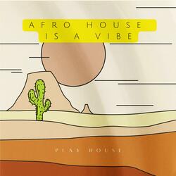 Afro House Is A Vibe