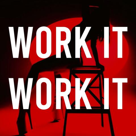 WORK IT