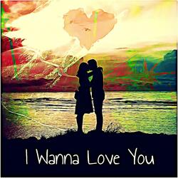 I Wanna love You
