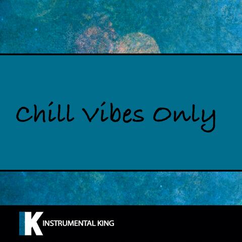 Chill Vibes Only