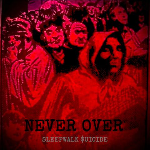 NEVER OVER