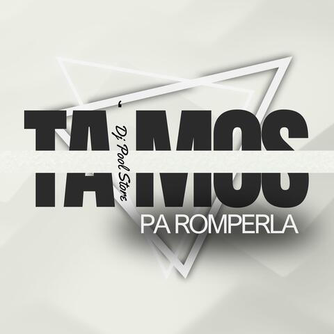 Ta'mos Pa Romperla