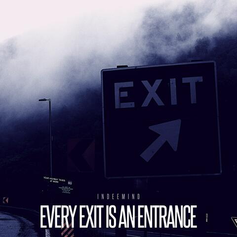 Every exit is an entrance