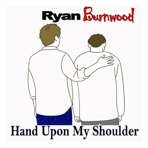 Hand Upon My Shoulder