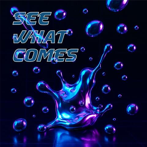 See What Comes