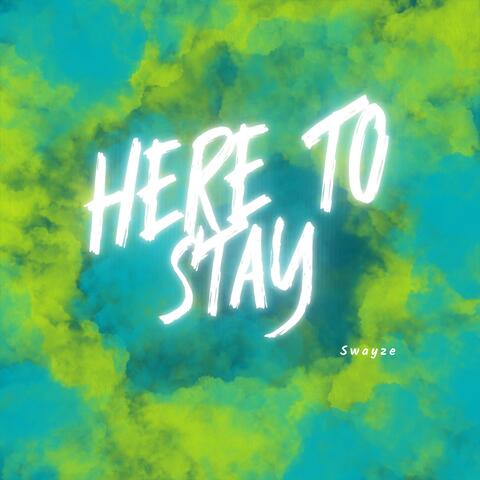 Here to Stay