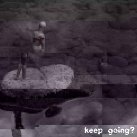keep going?