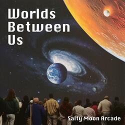 Worlds Between Us