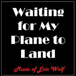 Waiting for My Plane to Land