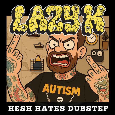 HESH HATES DUBSTEP