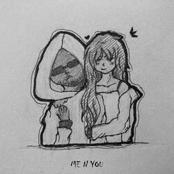 Me N You