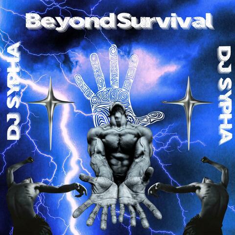Beyond Survival