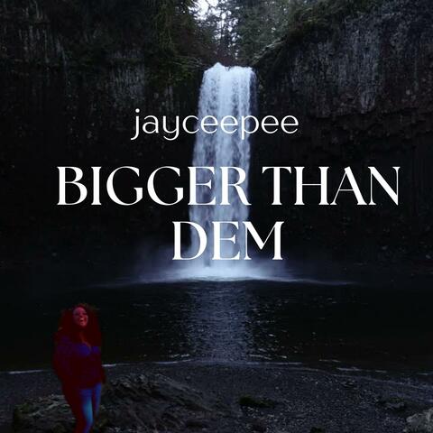 Bigger Than Dem