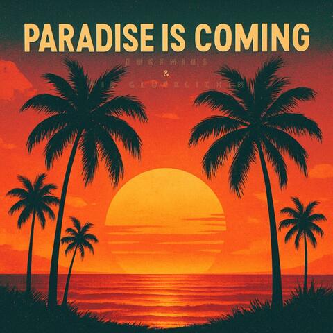 Paradise Is Coming