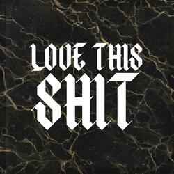 Love This Shit