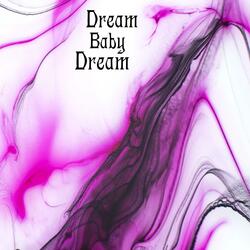 Dream Baby Dream