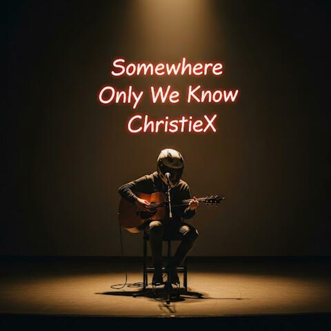 Somewhere Only We Know