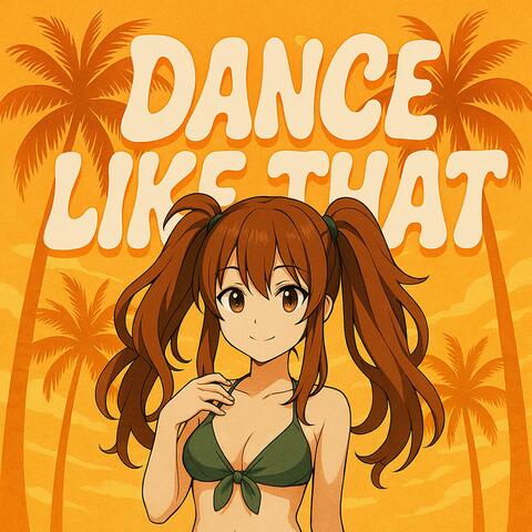 DANCE LIKE THAT