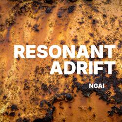Resonant Adrift