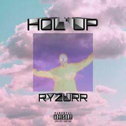 HOL' UP