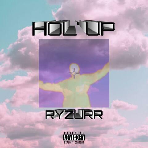 HOL' UP