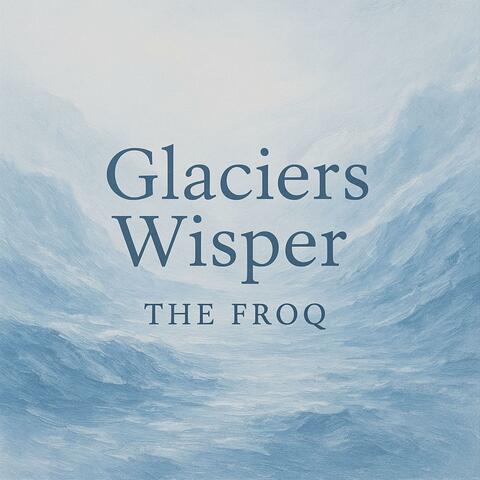 Glaciers Wisper