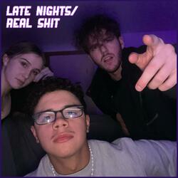 LATE NIGHTS REAL SHIT