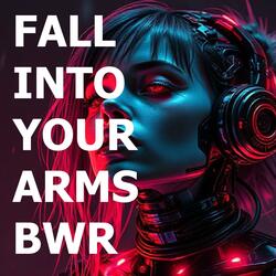 FALL INTO YOUR ARMS