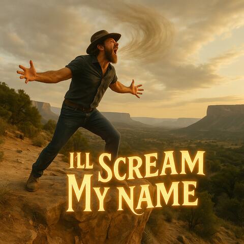 I'll Scream My Name