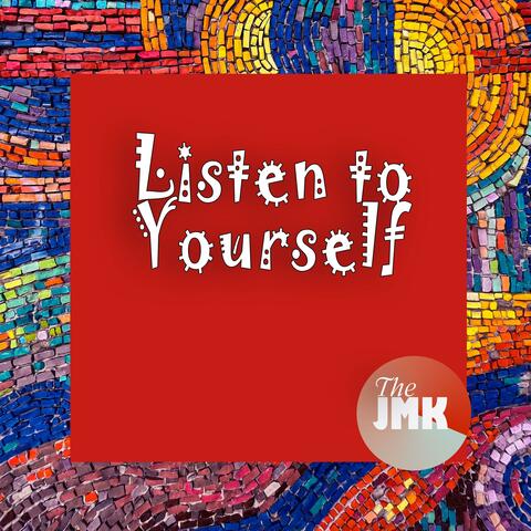 Listen to Yourself