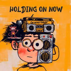 holding on now
