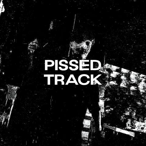 PISSED TRACK