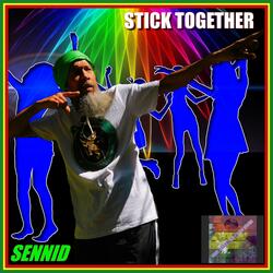STICK TOGETHER