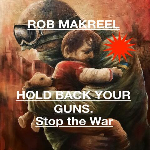HOLD BACK YOUR GUNS, Stop the War.