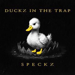 DUCKZ IN THE TRAP