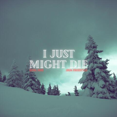 I just might die 2024 (freestyle)