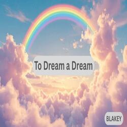To Dream a Dream