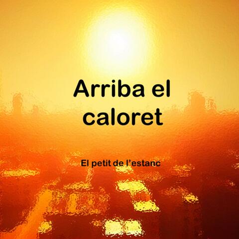 Arriba el caloret