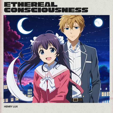 ethereal consciousness