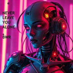 NEVER LEAVE YOU ALONE