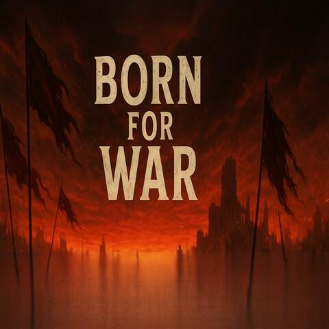 Born For War