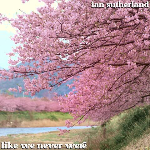 like we never were