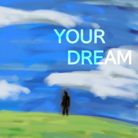 YOUR DREAM