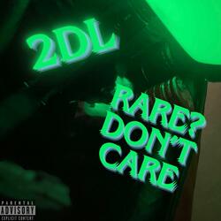 RARE? DON'TCARE