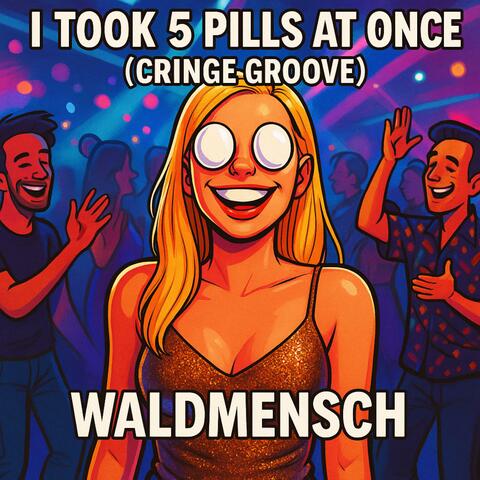 I took 5 Pills at Once: Cringe Groove