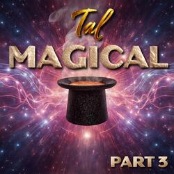 Magical part 3