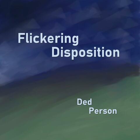 Flickering Disposition