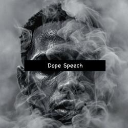 Dope Speech
