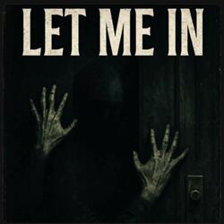 Let me in