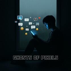 Ghosts of Pixels